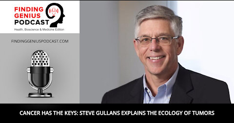 Cancer Has the Keys: Steve Gullans Explains the Ecology of Tumors