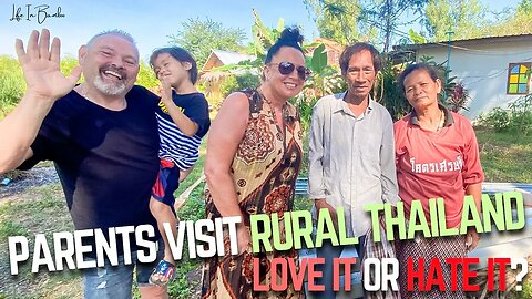 PARENTS FIRST TIME IN RURAL THAILAND.. Fresh From BANGKOK.. 🇹🇭