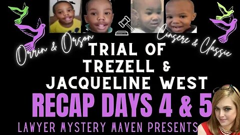 Orrin and Orson West Trial Recap Day 4 and 5 Lawyer Mystery Maven -Jacqueline and Trezell West Trial