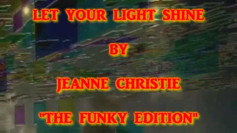 "Let Your Light Shine" by Jeanne Christie ~ Funk Edition