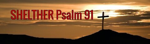 SHELTER Psalm 91