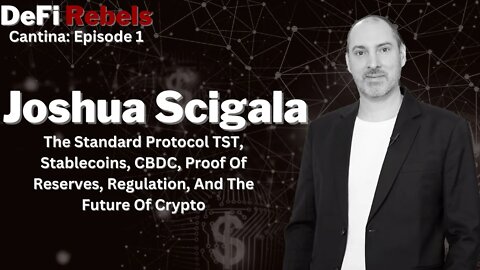 Joshua Scigala: Stablecoins, CBDC, The Standard TST Crypto, Regulations, Poof Of Reserves