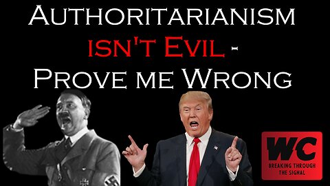 Authoritarianism isn't Evil - Prove me Wrong
