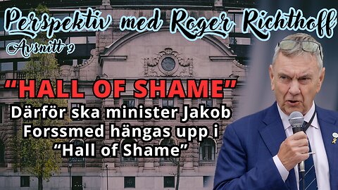 Perspektiv med Roger Richthoff - Avsnitt 9 - "Jakob Forssmed ska upp i Hall of Shame"