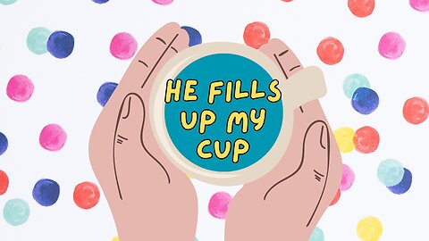He Fills Up My Cup - Kids Worship Song