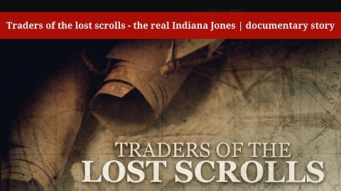 Traders of the lost scrolls - the real Indiana Jones | documentary story