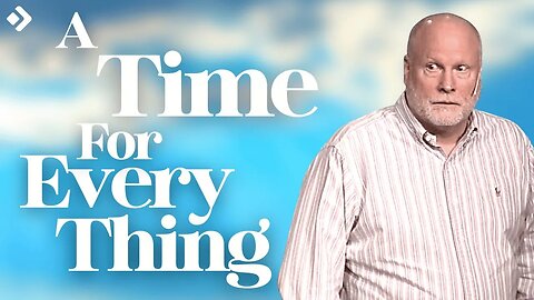 A Time For Everything: A Sermon In Ecclesiastes | Allen Nolan