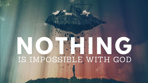 COMING UP: NOTHING Is Impossible with God 8:25am December 24, 2023
