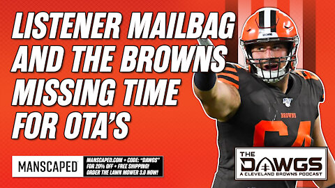 Listener Mailbag + The Browns Missing Time for OTAs