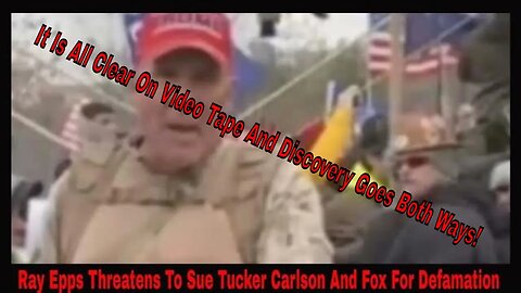 Ray Epps Threatens To Sue Tucker Carlson And Fox For Defamation If A Retraction Is Not Made!