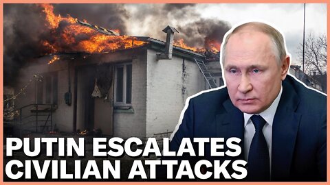 Putin Attacks Nuclear Plant and Civilians in Ukraine