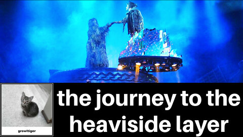 The Journey to the Heaviside Layer