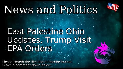 East Palestine Ohio Updates, Trump Visit EPA Orders