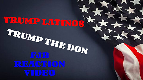 TRUMP LATINOS X TRUMP THE DON FJB REACTION VIDEO