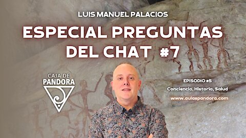 ESPECIAL PREGUNTAS DEL CHAT #7 con Luis Palacios