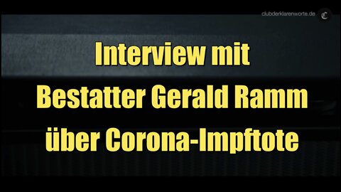 Interview mit Bestatter Gerald Ramm über Corona-Impftote (22.03.2022)