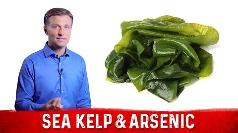 Is Arsenic Dangerous in Sea Kelp? – Dr.Berg