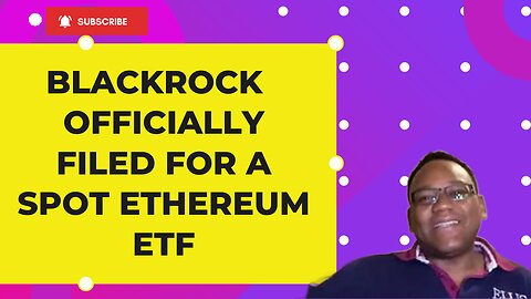 BlackRock the WORLD's LARGEST ASSET MANAGER has Officially Filed for a Spot Ethereum ETF