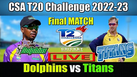 Dolphins vs Titans live Update , CSA T20 Challenge 2022-23 Live , DOL vs TIT Live t20 , Final