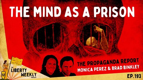 The Mind as a Prison ft. The Propaganda Report Ep. 193