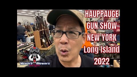 2022 MAY 14-15th HAUPPAUGE LONG ISLAND NEW YORK GUN SHOW TOUR-MY VERY FIRST TIME!SEE WHAT YOU MISSED