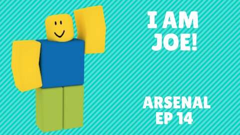 I AM JOE! (Arsenal ep 14)