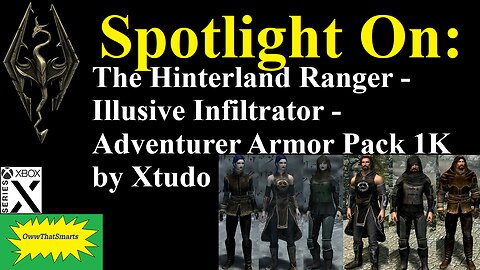Skyrim-SpotlightOn: The Hinterland Ranger - Illusive Infiltrator - Adventurer Armor Pack 1K by Xtudo