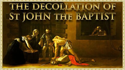 The Daily Mass: The Decollation of St John the Baptist