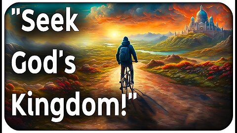 Commands of Yeshua 15 "Seek God’s Kingdom!".