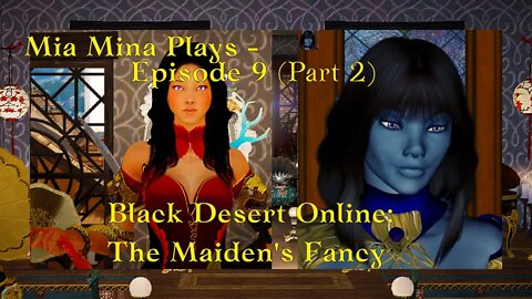 BDO Maiden's Fancy | Mia Mina Plays: Black Desert Online - Episode 9 (Part 2)