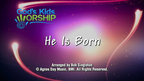 Kids Christmas - He is Born