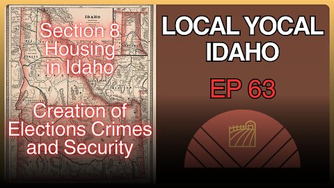 Idaho Section 8 Housing, Office of Election Crimes and Security - Ep 62