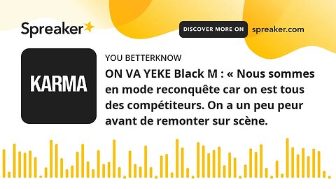 ON VA YEKE Black M : « Nous sommes en mode reconquête car on est tous des compétiteurs. On a un peu