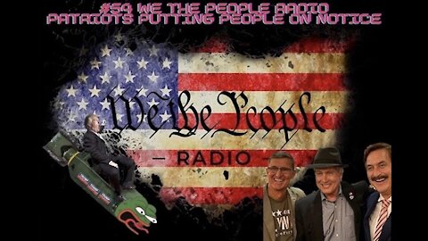 #54 We The People Radio - Patriots Are Putting People on Notice