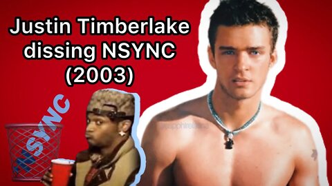 Justin Timberlake dissing NSYNC (2003)