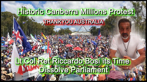 2022 FEB 12 Historic Canberra Millions Protest Lt Col Ret Riccardo Bosi its Time Dissolve Parliament