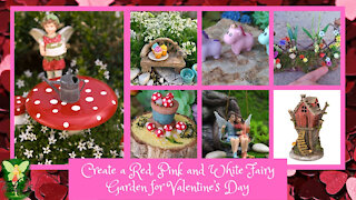 Teelie's Fairy Garden | Create a Red, Pink and White Fairy Garden for Valentine’s Day