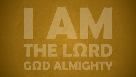 I AM - The Lord God Almighty
