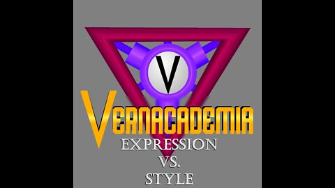 Vernacademia Season 3.0.4: Style Vs. Expression