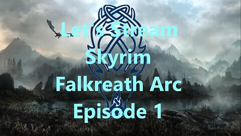 Let's Stream Skryim Falkreath Arc Epsiode 1