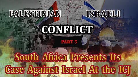 Perspectives on the Palestinian-Israeli Conflict, SA's Case Against Israel At the ICJ, Pt 5
