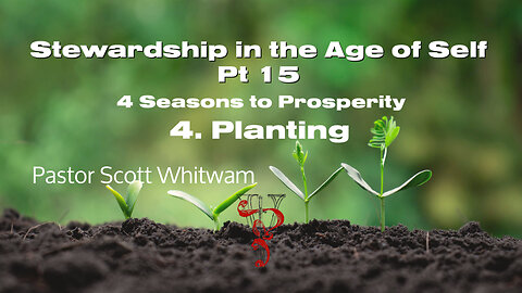 Stewardship in the Age of Self Pt 15 - 4 Season to Prosperity 4.Planting | ValorCC