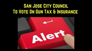 ALERT: San Jose City Council To Vote On Gun Tax & Liability Insurance