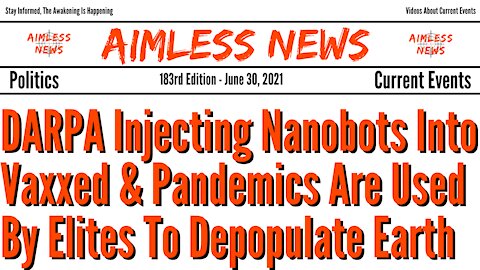 DARPA Injecting Nanobots Into Vaxxed & Pandemics Are Used By Elites To Depopulate Earth