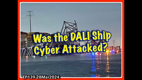 EP139: Was the DALI Cyber Attacked??
