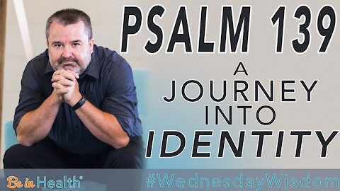Psalm 139: A Journey Into Identity - Pastor Scott Harper #WednesdayWisdom