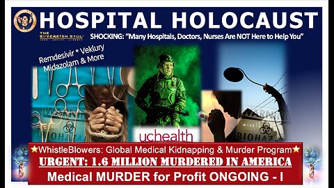 HOSPITAL HOLOCAUST Pt 1. The Medical Kidnapping & Murders Happening in USA, 1300+ Cases Documented
