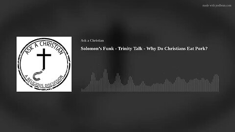 Solomon's Funk - Trinity Talk - Why Do Christians Eat Pork?
