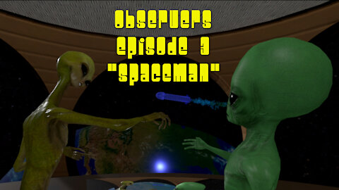 Observers Episode Three - Spaceman