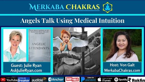 Angels Talk Using Medical Intuition w/Julie Ryan: Merkaba Chakras Podcast #75